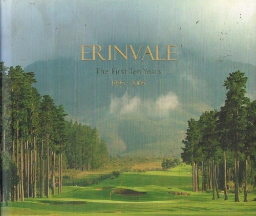 Erinvale the first ten years 1995-2005 Rowan Haarhoff Di Kelly Margot Penstone