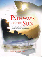 Pathways of the sun unveiling the mysteries of Table Mountain and beyond Dean Liprini