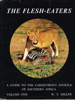 The flesh-eaters a guide to the carnivorous animals of Southern Africa W T Miller (signed)