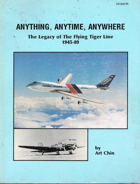 Anything anytime anywhere the legacy of the Flying tiger line 1945-89 by Art Chin