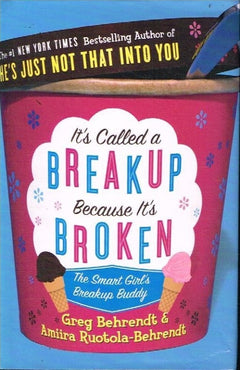 It's called a breakup because it's broken Greg Behrendt & Amiira Ruotola-Behrendt
