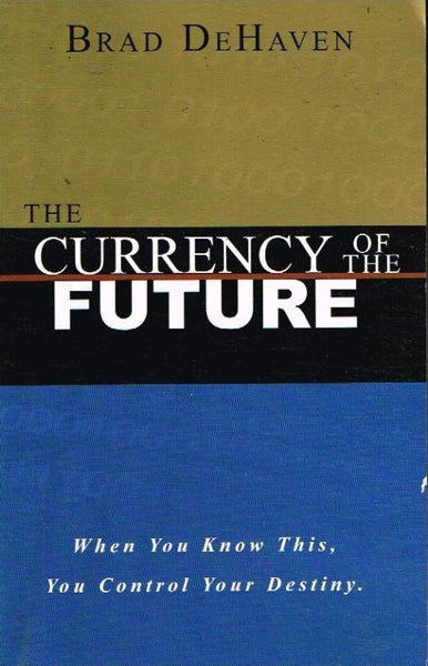 The currency of the future Brad DeHaven