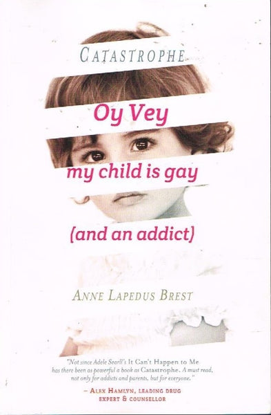 Oy vey my child is gay ( and an addict ) Anne Lapedus Brest
