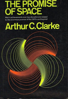 The promise of space Arthur C Clarke (1st edition 1968)