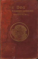 The dog its management and diseases Woodroffe Hill (4th edition 1892)