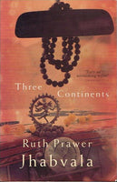 Three continents Ruth Prawer Jhabvula