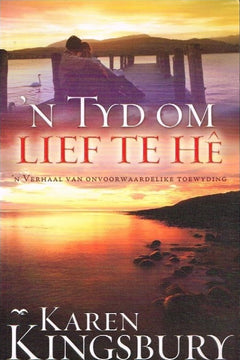 N Tyd om lief te he Karen Kingsbury