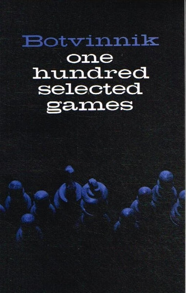 One hundred selected games M M Botvinnik
