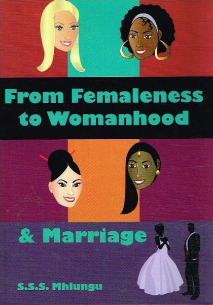 From femaleness to womanhood & marriage S S S Mhlungu