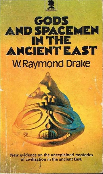 Gods and spacemen in the ancient east W Raymond Drake