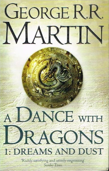 A dance with dragons 1: dreams and dust George R R Martin