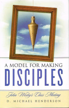 A model for making disciples D Michael Henderson