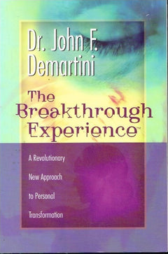 The breakthrough experience Dr John F Demartini