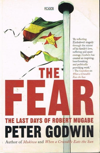 The fear the last days of Robert Mugabe Peter Godwin