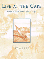Life at the Cape over a hundred years ago by a Lady