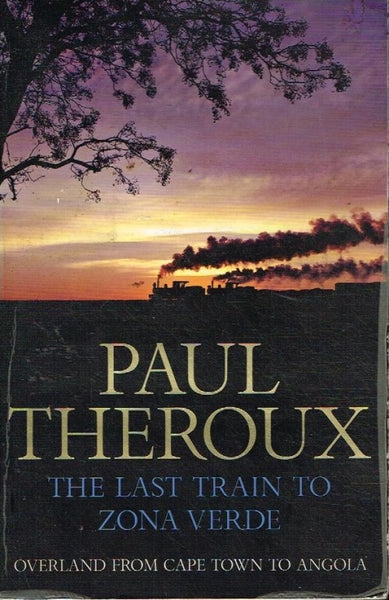 The last train to Zona Verde Paul Theroux