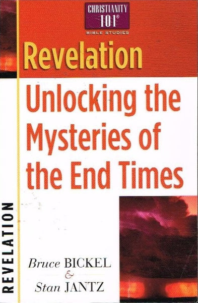 Revelation unlocking the mysteries of the end times Bruce Bickel & Stan Jantz