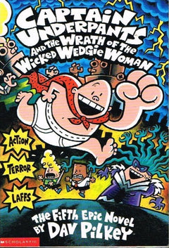 Captain underpants and the wrath of the wicked wedgie woman Dav Pilkey
