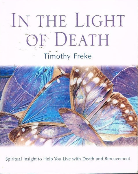 In the light of death Timothy Freke
