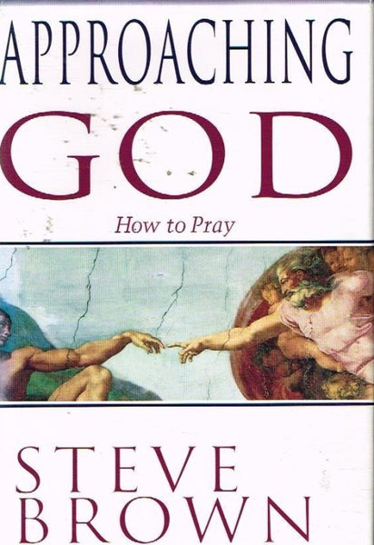 Approaching God how to pray Steve Brown