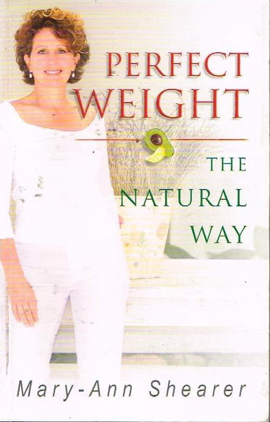 Perfect weight the natural way Mary-Ann Shearer