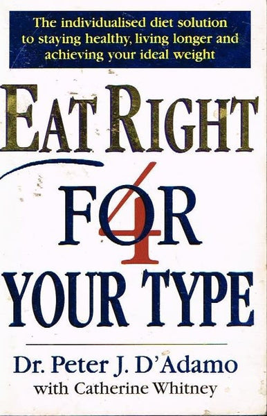Eat right for your type Dr Peter J D'Adamo