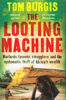 The looting machine Tom Burgis