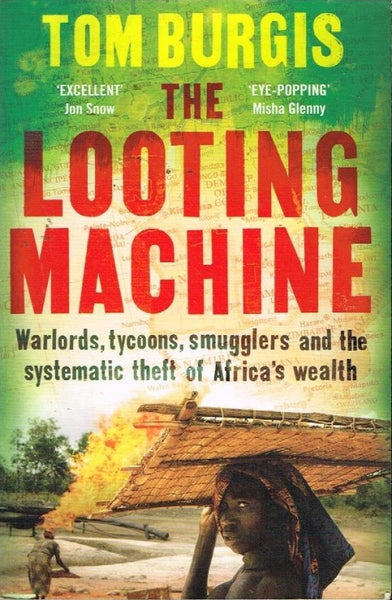 The looting machine Tom Burgis
