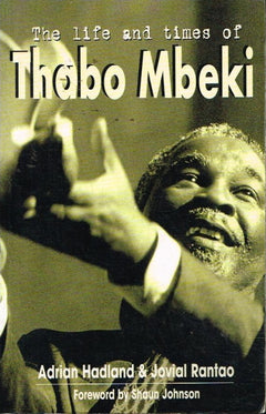 The life and times of Thabo Mbeki Adrian Hadland & Jovial Rantao