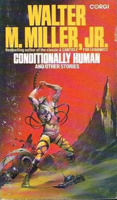 Conditionally human and other stories Walter Miller