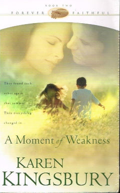 A moment of weakness Karen Kingsbury
