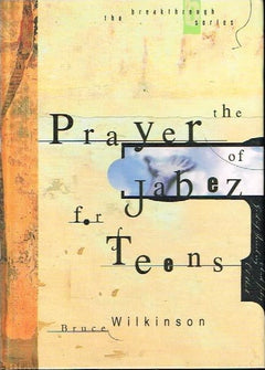 The prayer of Jabez for teens Bruce Wilkinson