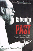 Redeeming the past my journey from freedom fighter to healer Father Michael Lapsley