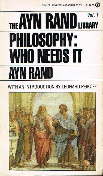 The Ayn Rand library vol 1 Philosophy:who needs it Ayn Rand