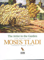 The artist in the garden the quest for Moses Tladi by Angela Read Lloyd (signed by author)