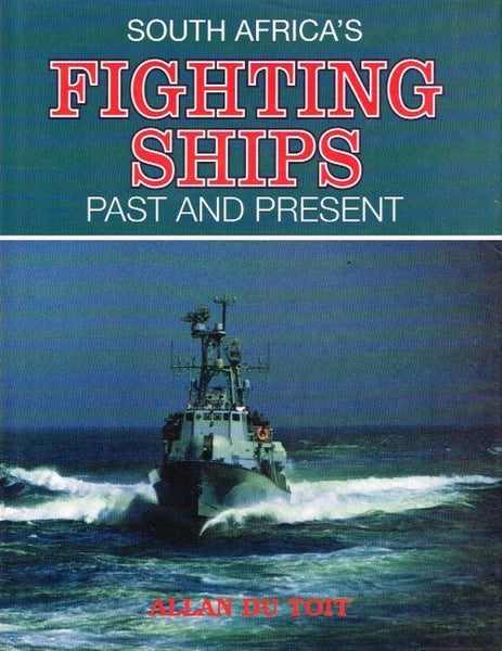 South Africa's fighting ships past and present Allan du Toit