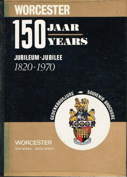Worcester 150 jaar years jubileum jubilee 1820-1970 (signed by Mayor and Town clerk)