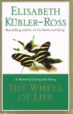 The wheel of life Elizabeth Kubler-Ross
