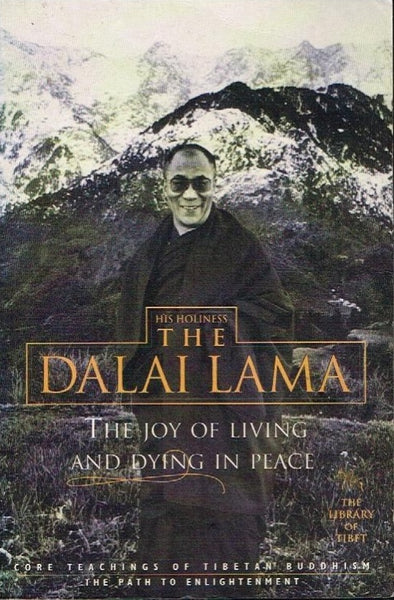 The joy of living and dying in peace His Holiness the Dalai Lama