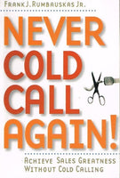 Never cold call again Frank J Rumbauskas