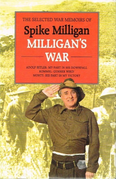The selected war memoirs of Spike Milligan Milligan's war