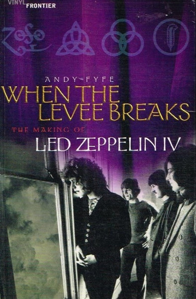 When the levee breaks the making of Led Zeppelin IV Andy Fyfe
