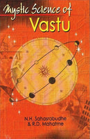 Mystic science of Vastu N H Sahasrabudhe & R D Mahatme