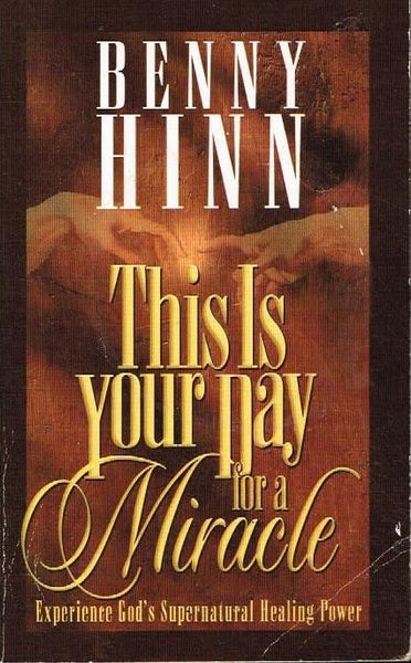 This is your day for a miracle Benny Hinn