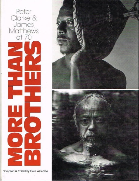 More than brothers Peter Clark & James Mathews at 70 compiled and edited by Hein Willemse