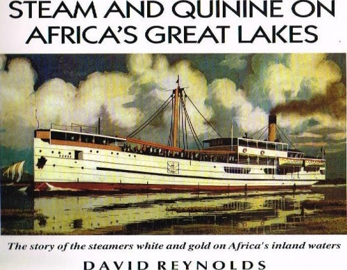 Steam and quinine on Africa's great lakes David Reynolds (signed)