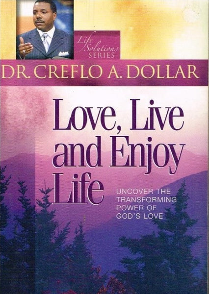 Love,live and enjoy life Dr Creflo A Dollar