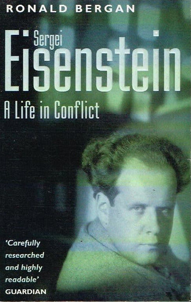 Sergei Eisenstein a life in conflict Ronald Bergan