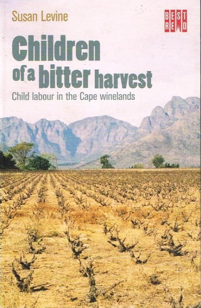 Children of a bitter harvest Child labour in the Cape winelands Susan Levine