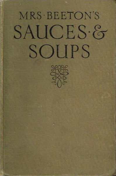 Mrs Beeton's sauces & soups (1st edition 1925)